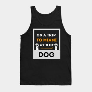 On A Trip To Miami With My Dog Tank Top